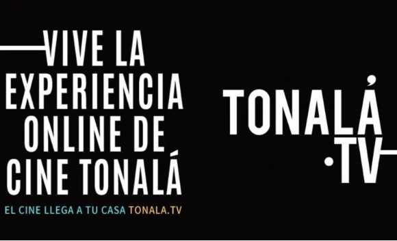 #QuédaTechenCasa: El Cine Tonalá se sube al tren del Streaming para hacer más llevadera la cuarentena