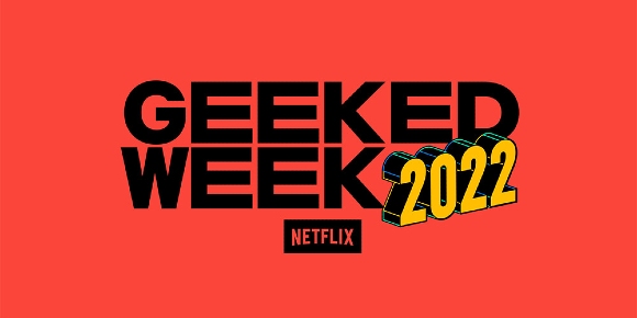 Qué tiene preparado Netflix para Geeked Week 2022