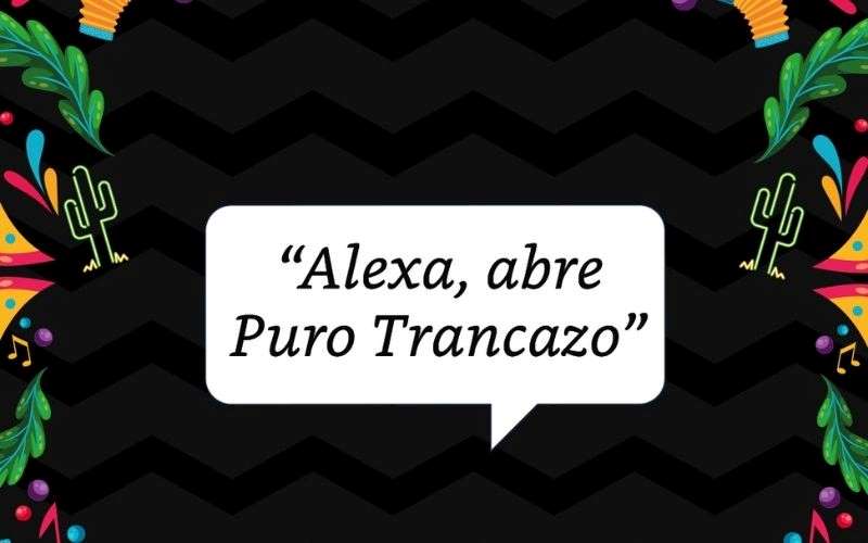 'Alexa, abre Puro Trancazo'; la skill más patria pone la playlist y el karaoke